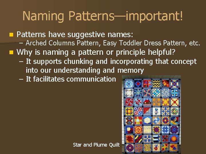 Naming Patterns—important! n Patterns have suggestive names: n Why is naming a pattern or Naming Patterns—important! n Patterns have suggestive names: n Why is naming a pattern or