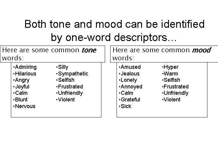Both tone and mood can be identified by one-word descriptors… Here are some common Both tone and mood can be identified by one-word descriptors… Here are some common