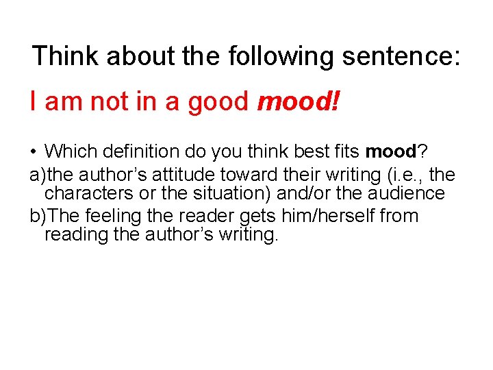 Think about the following sentence: I am not in a good mood! • Which Think about the following sentence: I am not in a good mood! • Which