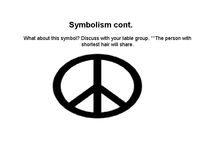 Symbolism cont. What about this symbol? Discuss with your table group. **The person with Symbolism cont. What about this symbol? Discuss with your table group. **The person with