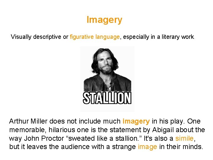 Imagery Visually descriptive or figurative language, especially in a literary work. Arthur Miller does Imagery Visually descriptive or figurative language, especially in a literary work. Arthur Miller does