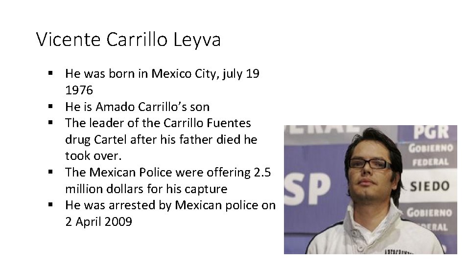 Vicente Carrillo Leyva § He was born in Mexico City, july 19 1976 §