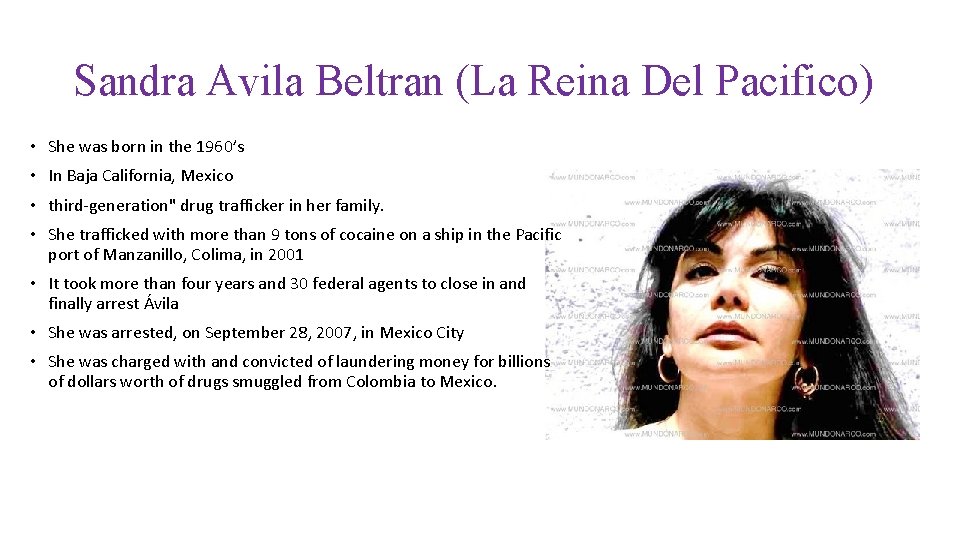 Sandra Avila Beltran (La Reina Del Pacifico) • She was born in the 1960’s
