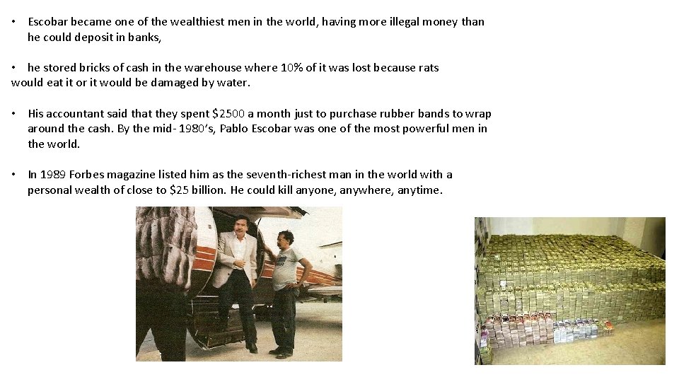  • Escobar became one of the wealthiest men in the world, having more