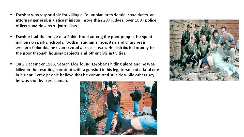 § Escobar was responsible for killing a Columbian presidential candidates, an attorney general, a