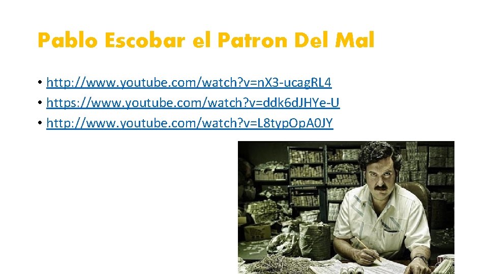 Pablo Escobar el Patron Del Mal • http: //www. youtube. com/watch? v=n. X 3