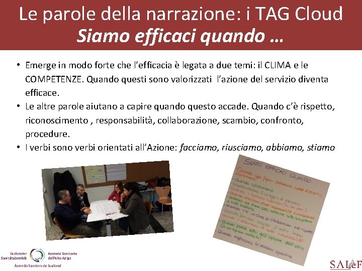 Le parole della narrazione: i TAG Cloud Siamo efficaci quando … • Emerge in