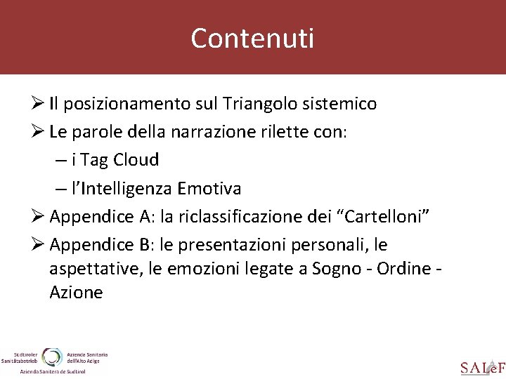 Contenuti Ø Il posizionamento sul Triangolo sistemico Ø Le parole della narrazione rilette con: