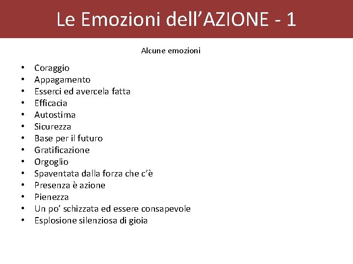 Le Emozioni dell’AZIONE - 1 Alcune emozioni • • • • Coraggio Appagamento Esserci