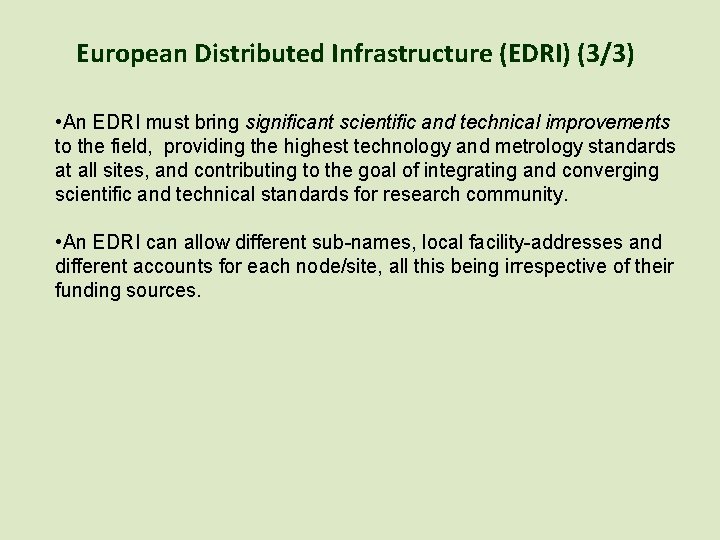 European Distributed Infrastructure (EDRI) (3/3) • An EDRI must bring significant scientific and technical