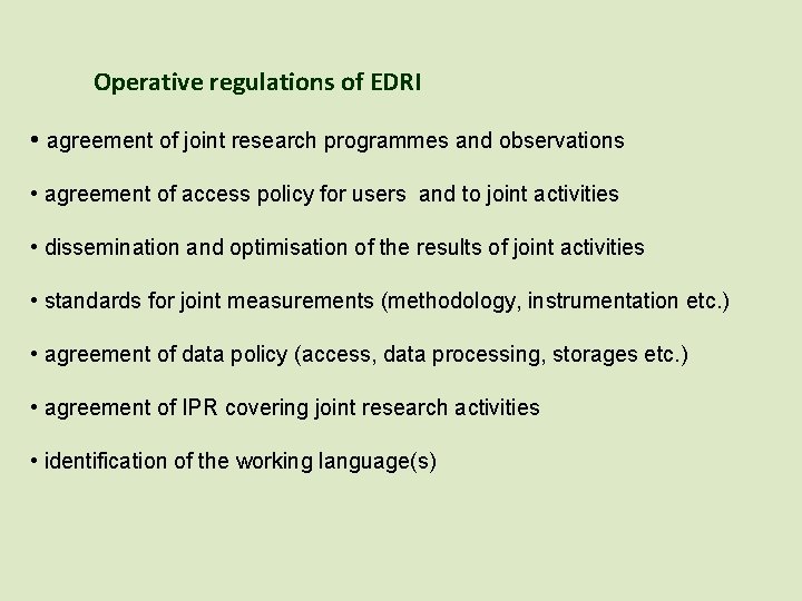 Operative regulations of EDRI • agreement of joint research programmes and observations • agreement