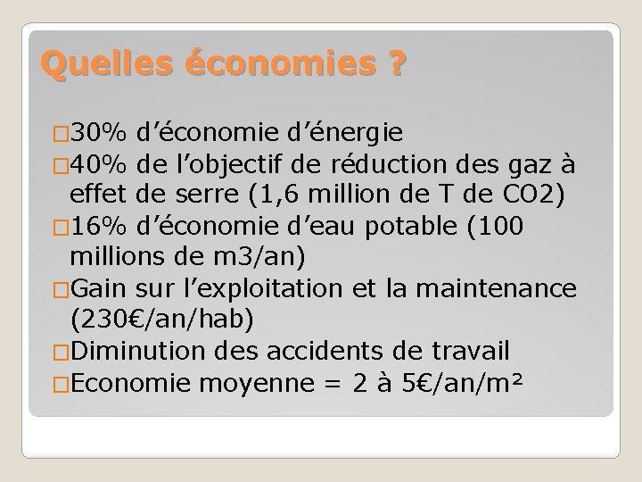 Quelles économies ? � 30% d’économie d’énergie � 40% de l’objectif de réduction des