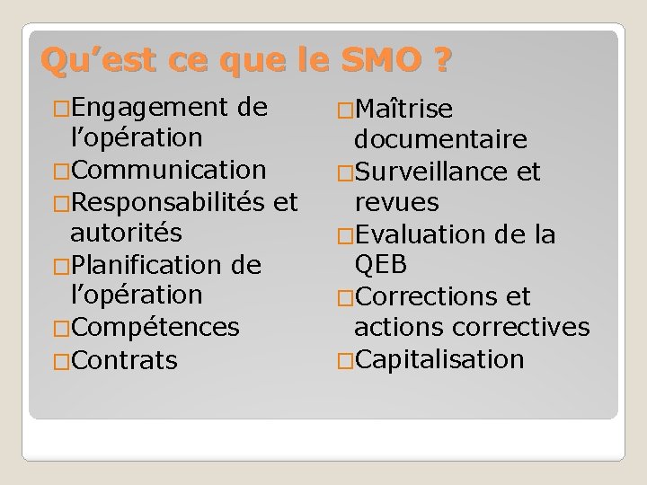 Qu’est ce que le SMO ? �Engagement de l’opération �Communication �Responsabilités et autorités �Planification