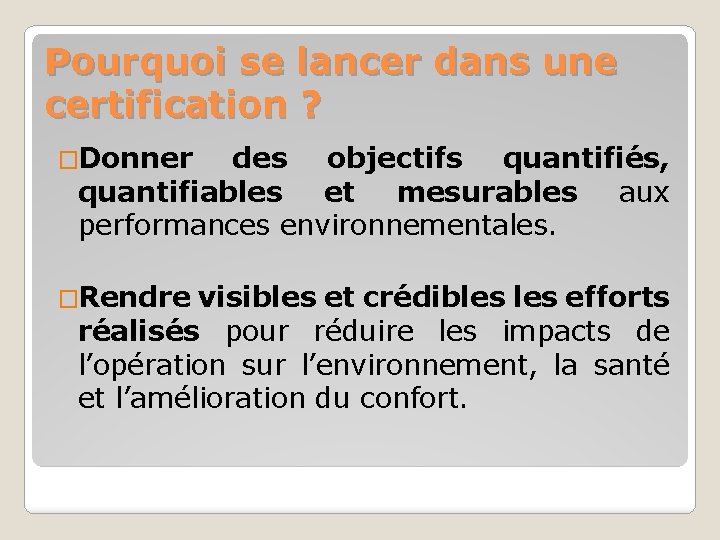 Pourquoi se lancer dans une certification ? �Donner des objectifs quantifiés, quantifiables et mesurables