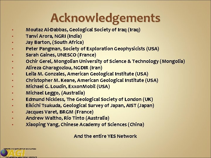 Acknowledgements • • • • Moutaz Al-Dabbas, Geological Society of Iraq (Iraq) Tanvi Arora,