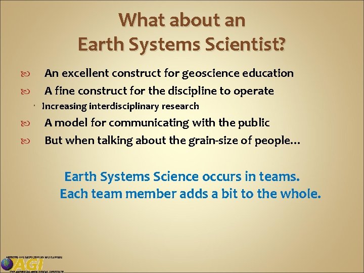 What about an Earth Systems Scientist? An excellent construct for geoscience education A fine