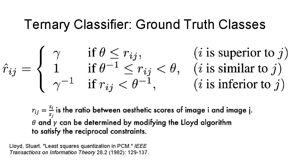 Ternary Classifier: Ground Truth Classes Lloyd, Stuart. "Least squares quantization in PCM. " IEEE