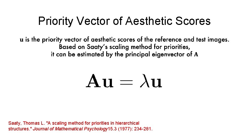 Priority Vector of Aesthetic Scores Saaty, Thomas L. "A scaling method for priorities in