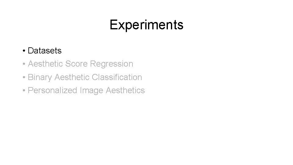 Experiments • Datasets • Aesthetic Score Regression • Binary Aesthetic Classification • Personalized Image