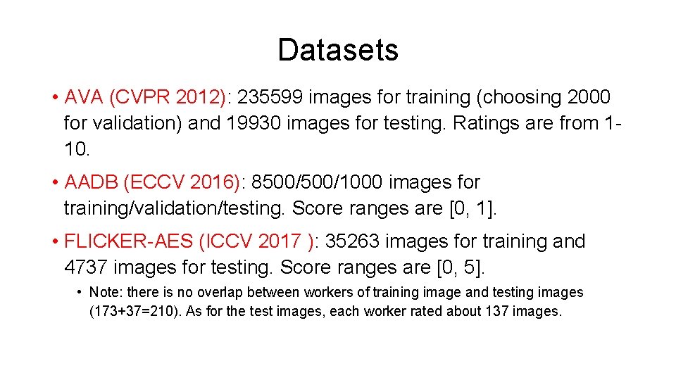 Datasets • AVA (CVPR 2012): 235599 images for training (choosing 2000 for validation) and