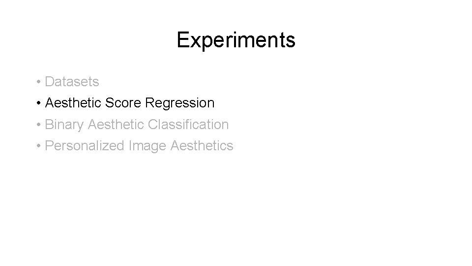Experiments • Datasets • Aesthetic Score Regression • Binary Aesthetic Classification • Personalized Image