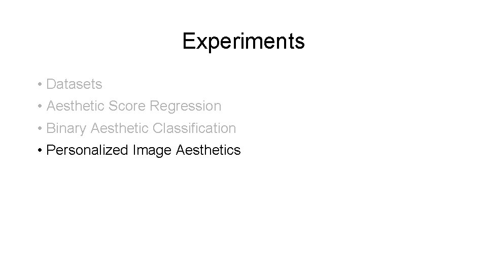 Experiments • Datasets • Aesthetic Score Regression • Binary Aesthetic Classification • Personalized Image