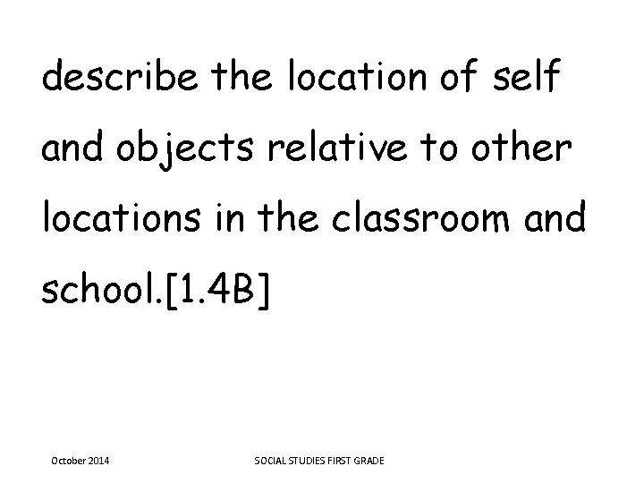 describe the location of self and objects relative to other locations in the classroom