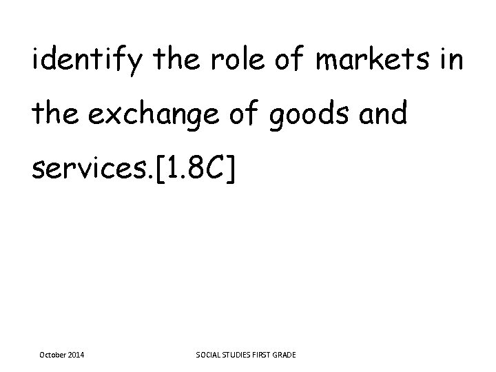 identify the role of markets in the exchange of goods and services. [1. 8