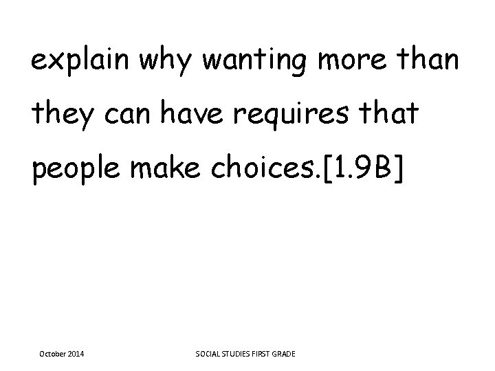 explain why wanting more than they can have requires that people make choices. [1.