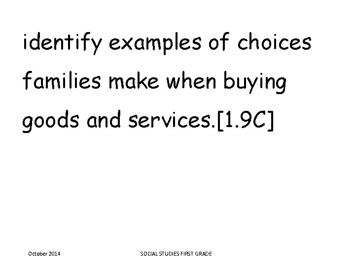 identify examples of choices families make when buying goods and services. [1. 9 C]