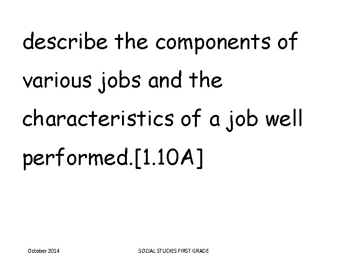 describe the components of various jobs and the characteristics of a job well performed.