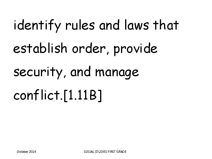 identify rules and laws that establish order, provide security, and manage conflict. [1. 11