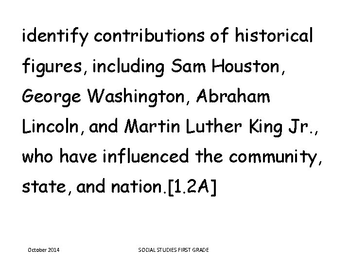 identify contributions of historical figures, including Sam Houston, George Washington, Abraham Lincoln, and Martin
