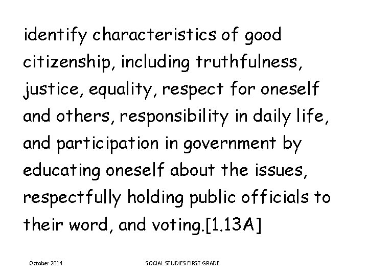 identify characteristics of good citizenship, including truthfulness, justice, equality, respect for oneself and others,