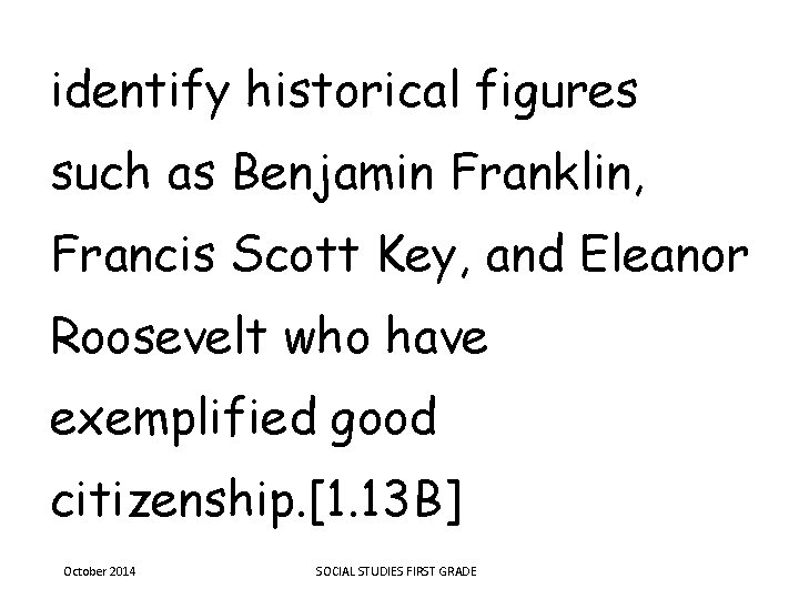 identify historical figures such as Benjamin Franklin, Francis Scott Key, and Eleanor Roosevelt who