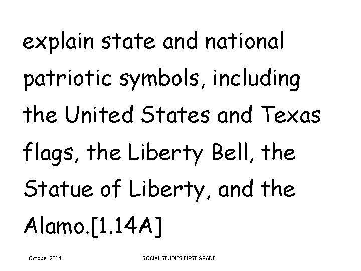 explain state and national patriotic symbols, including the United States and Texas flags, the