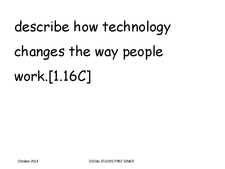 describe how technology changes the way people work. [1. 16 C] October 2014 SOCIAL