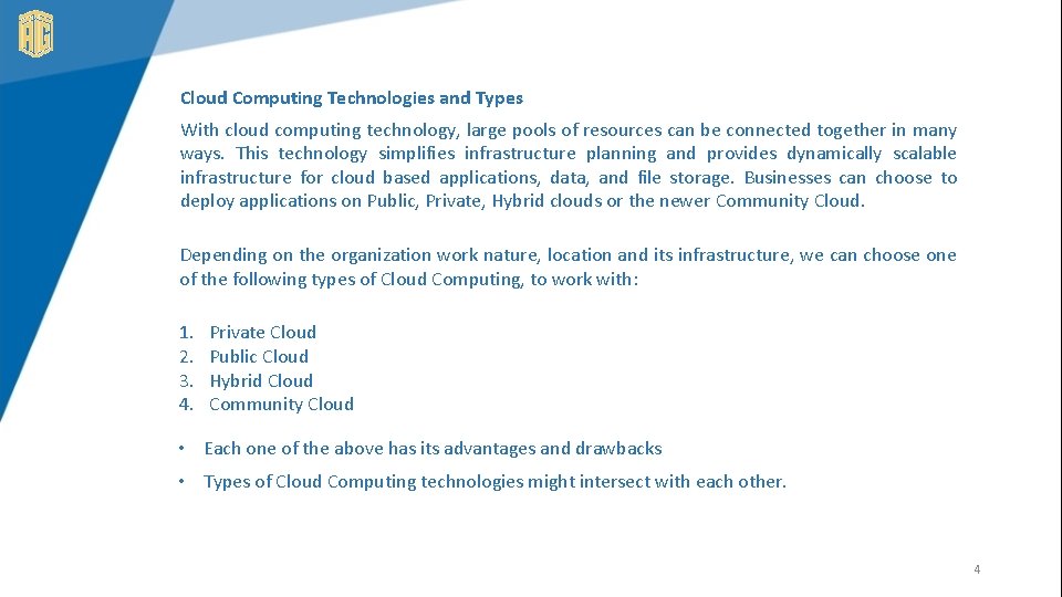 Cloud Computing Technologies and Types With cloud computing technology, large pools of resources can