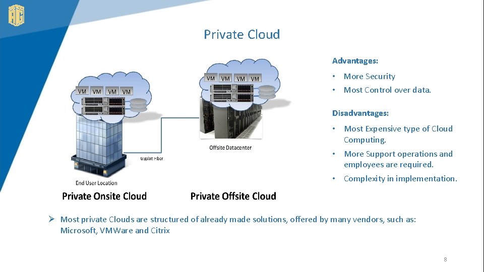 Private Cloud Advantages: • More Security • Most Control over data. Disadvantages: • Most