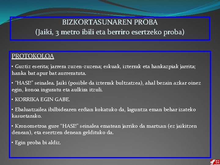 BIZKORTASUNAREN PROBA (Jaiki, 3 metro ibili eta berriro esertzeko proba) PROTOKOLOA • Guztiz eserita;