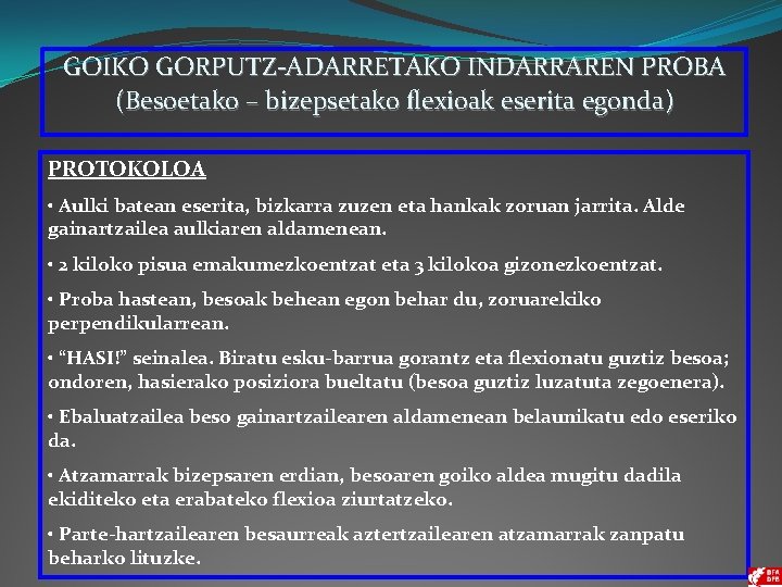 GOIKO GORPUTZ-ADARRETAKO INDARRAREN PROBA (Besoetako – bizepsetako flexioak eserita egonda) PROTOKOLOA • Aulki batean