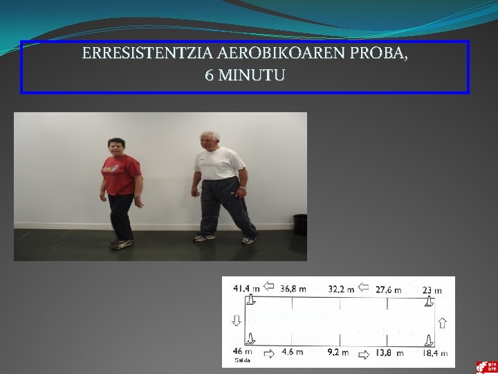 ERRESISTENTZIA AEROBIKOAREN PROBA, 6 MINUTU 