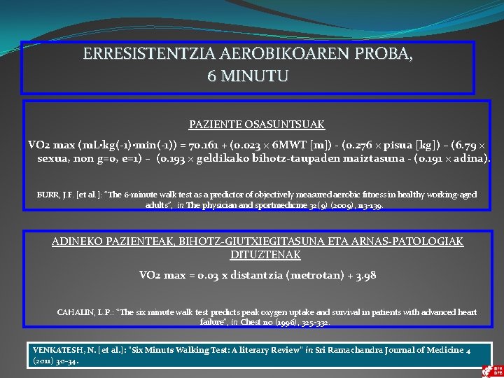 ERRESISTENTZIA AEROBIKOAREN PROBA, 6 MINUTU PAZIENTE OSASUNTSUAK VO 2 max (m. L·kg(-1)·min(-1)) = 70.