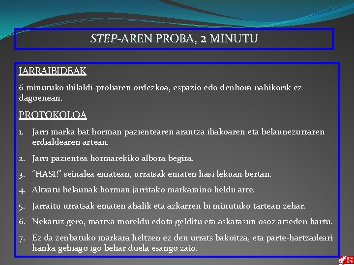 STEP-AREN PROBA, 2 MINUTU JARRAIBIDEAK 6 minutuko ibilaldi-probaren ordezkoa, espazio edo denbora nahikorik ez