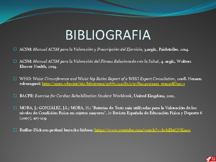 BIBLIOGRAFIA � ACSM: Manual ACSM para la Valoración y Prescripción del Ejercicio, 3. argit.