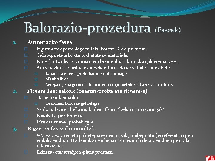 Balorazio-prozedura (Faseak) 1. Aurretiazko fasea � � Ingurunea: aparte dagoen leku batean. Gela pribatua.