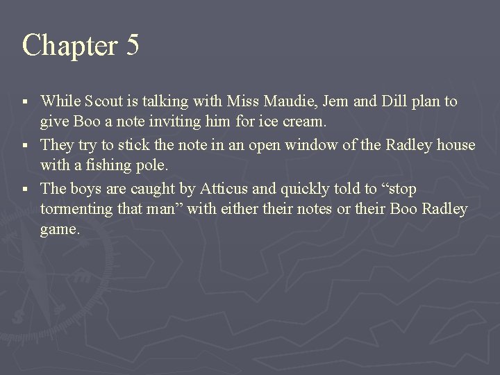 Chapter 5 While Scout is talking with Miss Maudie, Jem and Dill plan to