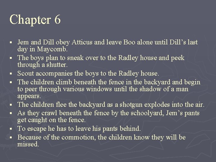 Chapter 6 § § § § Jem and Dill obey Atticus and leave Boo