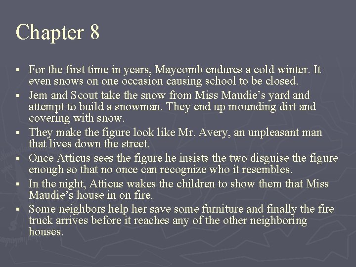 Chapter 8 § § § For the first time in years, Maycomb endures a