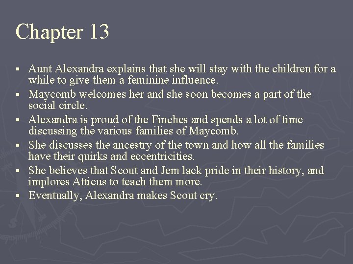 Chapter 13 § § § Aunt Alexandra explains that she will stay with the